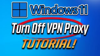 How to Turn Off a VPN Proxy in Windows 11 Tutorial [upl. by Capwell]