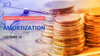 Lecture 10  Chapter 3  Time Value Of Money  Amortization [upl. by Nyltak]