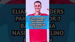 Eliano Reijnders Ambil Nomor 7 di Timnas Indonesia Lalu Gimana Nasib Marselino Ferdinan shorts [upl. by Anelagna]