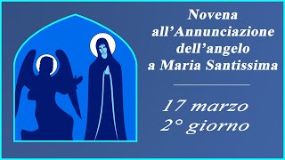 Novena allannunciazione del Signore 17 marzo 2°giorno [upl. by Amleht]