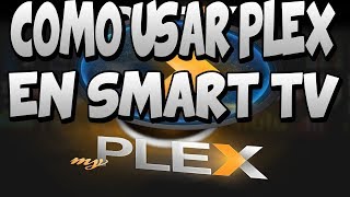 COMO VER PELICULAS SERIES EN LA SMARTV CON PLEX [upl. by Mlehliw]