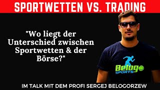 Wo liegt der Unterschied zwischen Sportwetten und der Börse Im Talk mit Sergej von Belogosports [upl. by Suoirrad]