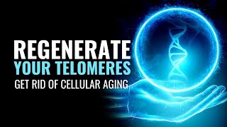 Regenerate Your Telomeres  Get Rid Of Cellular Aging  Stay More Healthy Young and Strong  285 Hz [upl. by Ahsemak]