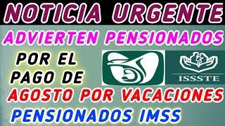 🚨ALERTA💥 Pensionados del IMSS entérate si habrá pago adelantado por vacaciones en agosto [upl. by Stephanie]