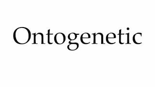 How to Pronounce Ontogenetic [upl. by Oludoet]