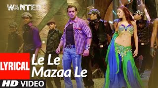 Lyrical Le Le Mazaa Le  Wanted  Salman Khan Ayesha Takia  Sajid Wajid [upl. by Irme]