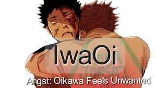 IwaOi Angst Oikawa Feels Unwanted [upl. by Rudd279]