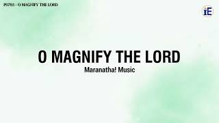 O Magnify The Lord by Maranatha Music  Lyrics Video [upl. by Sheelah487]