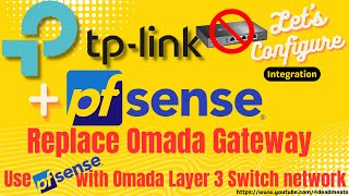 LC79 Replace TP Link Omada Gateway with pfSense with Layer 3 Switch Configuration [upl. by Iblehs33]