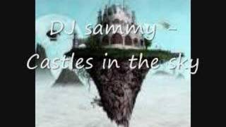 DJ Sammy  Castles In The Sky [upl. by Karly]