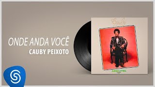 Cauby Peixoto  Onde Anda Você Álbum quot1976quot Áudio Oficial [upl. by Ciredor]