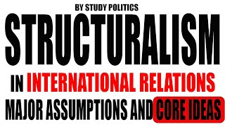 Structuralism In International Relations  Major Assumptions [upl. by Alejandrina702]