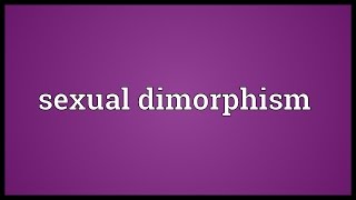 Sexual dimorphism Meaning [upl. by Frazer541]