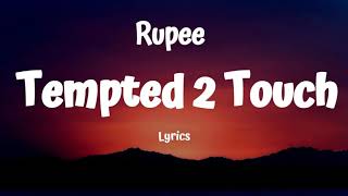 Rupee  Tempted 2 Touch Lyrics [upl. by Moll]