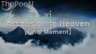 xi  Ascension to Heaven Final Moment ThePooN [upl. by Leifeste475]