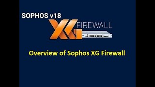 3 Overview of Sophos XG Firewall  Theory Tutorial [upl. by Fianna]