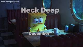 Neck Deep  December spongebob Ai cover [upl. by Yrkcaz392]