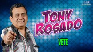 TONY ROSADO  VETE [upl. by Koeninger]