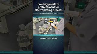 Five key points of pretreatment for electroplating process！ [upl. by Trefor631]