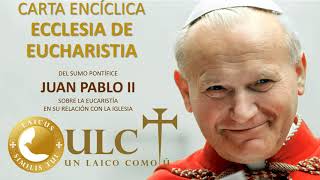 CARTA ENCÍCLICA  ECCLESIA DE EUCHARISTIA  SS JUAN PABLO II 2003 [upl. by Lurleen]