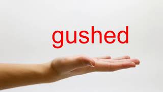 How to Pronounce gushed  American English [upl. by Cher789]