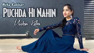 Puchda Hi Nahin  Neha Kakkar  Rohit Khandelwal  Dance Video  Muskan Kalra [upl. by Ggerc528]