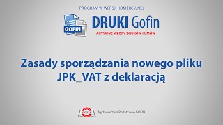 Program DRUKI Gofin  Zasady sporządzania nowego pliku JPKVAT z deklaracją [upl. by Rabaj]