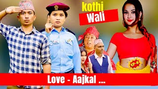 कोठी वाली  Love AAjkal  Episode 8  Jibesh Singh Gurung  April 24  2023 [upl. by Georg282]