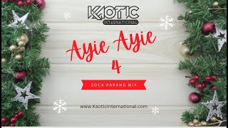 DJ Kaotic International  Ayie Ayie 4 Soca Parang Mix [upl. by Petit]