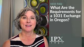 What Are the Requirements for a 1031 Exchange in Oregon IPX1031 [upl. by Pirbhai]