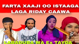 FARTA XAAJI OO CAAWA ISTAAGA LAGA RIDAY OMAAR BAR BAR LABADUBA WA EX TEYDA EE ISKA TAG BISLE [upl. by Cerelly643]