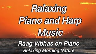 Relaxing Piano and Harp Music  Raag Vibhas on Piano  Relaxing Morning musicworldofindia [upl. by Ainod]