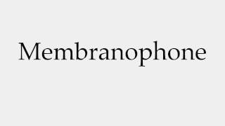 How to Pronounce Membranophone [upl. by Anegal]