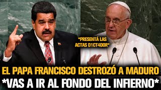 EL PAPA FRANCISCO DESTROZÓ A MADURO POR LA DICTADURA EN VENEZUELA [upl. by Fe]