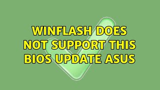 Winflash does not support this BIOS update ASUS [upl. by Pamelina91]