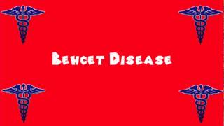 Pronounce Medical Words ― Behcet Disease [upl. by Lancelle889]