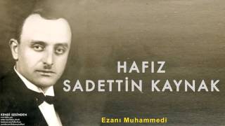 Hafız Sadettin Kaynak  Ezanı Muhammedi  Kendi Sesinden © 1999 Kalan Müzik [upl. by Aihtnamas]