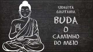 Sidarta Gautama Buda O Caminho do Meio [upl. by Rodablas396]