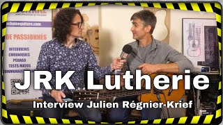 JRK Lutherie interview du luthier guitare Julien RégnierKrief [upl. by Selassie214]