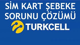 Turkcell Sim Kart Şebeke Sorunu Çözümü [upl. by Marten138]