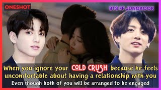 Jungkook FF When You Ignore Your Cold Crush He Feels Uncomfortable In Relationship BTS Oneshot [upl. by Eiser41]