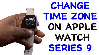 How to Change Time Zone on Apple Watch Series 9 [upl. by Nowtna389]