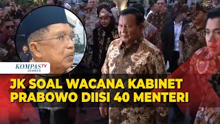 Tanggapan Jusuf Kalla soal Wacana Kabinet Prabowo Diisi 40 Menteri [upl. by Gustav]