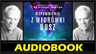 WSPOMNIENIA Z WĘDRÓWKI DUSZ Audiobook MP3  Michael Newton Studia członków Instytutu Newtona 🎧 [upl. by Puff]