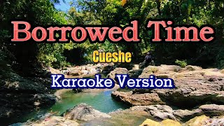 Borrowed Time  Cueshe Karaoke Version [upl. by Adnarahs704]