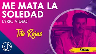 Me Mata La SOLEDAD ⚰  Tito Rojas Lyric Video [upl. by Yrro]