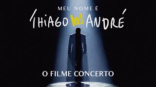 Thiaguinho  Meu Nome É Thiago André Filme Concerto [upl. by Filberte182]