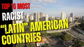 Top 10 Most Racist Latin American Countries [upl. by Landa493]