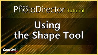 PhotoDirector  Using the Shape Tool  CyberLink [upl. by Warder56]