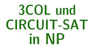 Komplexität 07  Probleme in NP 3COL und CIRCUITSAT [upl. by Durgy]